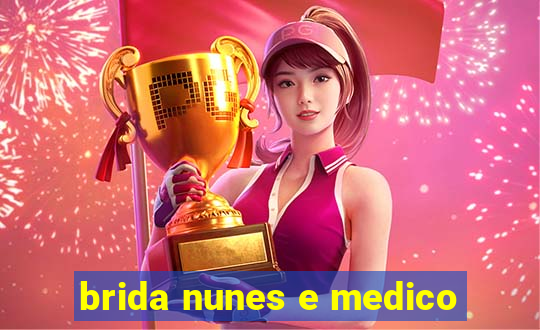 brida nunes e medico